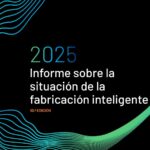 El noventa y cinco por ciento de los fabricantes están invirtiendo en IA para navegar por la incertidumbre y acelerar la fabricación inteligente
